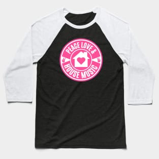 PEACE LOVE AND HOUSE MUSIC (Pink) Baseball T-Shirt